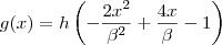 g(x)=h\left(-\dfrac{2{x}^{2}}{{\beta}^{2}}+\dfrac{4x}{\beta}-1\right)