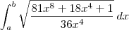 \int_a^b \sqrt{\frac{81x^8 + 18x^4 + 1}{36x^4}}\, dx \int_a^b \sqrt{\frac{81x^8 + 18x^4 + 1}{36x^4}}\, dx