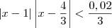 |x - 1|\left|x-\frac{4}{3}\right| < \frac{0,02}{3} |x - 1|\left|x-\frac{4}{3}\right| < \frac{0,02}{3}