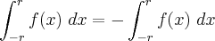 \int_{-r}^{r}f(x) \ dx=-\int_{-r}^{r}f(x) \ dx