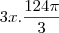 3x.\frac{124\pi}{3}