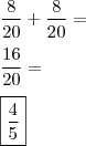 \\ \frac{8}{20} + \frac{8}{20} = \\\\ \frac{16}{20} = \\\\ \boxed{\frac{4}{5}}