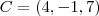 C = (4, -1, 7) C = (4, -1, 7)