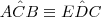 A\hat {C}B\equiv E\hat {D}C A\hat {C}B\equiv E\hat {D}C