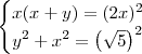 \begin{cases}
x(x + y) = (2x)^2 \\
y^2 + x^2 = \left(\sqrt{5}\right)^2
\end{cases}