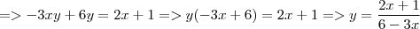 =>  -3xy+6y=2x+1  =>  y(-3x+6)=2x+1  =>  y=\frac {2x+1}{6-3x}