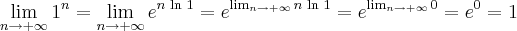 \lim_{n \rightarrow +\infty}1^n=\lim_{n \rightarrow +\infty}e^{n\,\ln\,1}=e^{\lim_{n \rightarrow +\infty}n\,\ln\,1}=e^{\lim_{n \rightarrow +\infty}0}=e^{0}=1 \lim_{n \rightarrow +\infty}1^n=\lim_{n \rightarrow +\infty}e^{n\,\ln\,1}=e^{\lim_{n \rightarrow +\infty}n\,\ln\,1}=e^{\lim_{n \rightarrow +\infty}0}=e^{0}=1