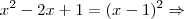 x^2-2x+1 = (x-1)^2 \Rightarrow