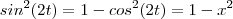 sin^2(2t) = 1 -cos^2(2t) = 1 -x^2