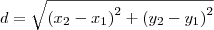 d = \sqrt{\left (x_2 - x_1 \right )^2 + \left ( y_2 - y_1 \right )^2} d = \sqrt{\left (x_2 - x_1 \right )^2 + \left ( y_2 - y_1 \right )^2}
