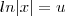 ln|x| = u