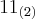 {11}_{(2)}