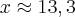 x\approx 13,3