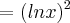 =(lnx)^2