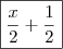 \boxed{\frac{x}{2} + \frac{1}{2}}