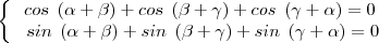 \left\{\begin{array}{c}cos\;\left(\alpha+\beta\right)+cos\;\left(\beta+\gamma\right)+cos\;\left(\gamma+\alpha\right)=0\\\ sin\;\left(\alpha+\beta\right)+sin\;\left(\beta+\gamma\right)+sin\;\left(\gamma+\alpha\right)=0\end{array}\right
