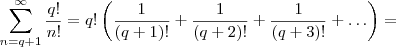 \sum_{n=q+1}^{\infty}  \frac{q!}{n!} = q! \left( \frac{1}{(q+1)!} + \frac{1}{(q+2)!}  + \frac{1}{(q+3)! }+ \hdots  \right) =