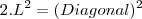 2.L^2 = (Diagonal)^2
