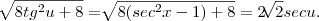 \sqrt[]{8tg^2u+8} = \sqrt[]{8(sec^2x-1)+8} = 2\sqrt[]{2}secu.