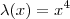 \lambda(x) = x^4 \lambda(x) = x^4