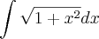 \int \sqrt{1+x^2}dx \int \sqrt{1+x^2}dx