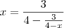 x=\frac{3}{4-\frac{3}{4-x}}