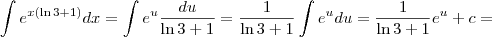 \int e^{x(\ln 3 + 1)}dx = \int e^u \frac{du}{\ln 3 + 1} = \frac{1}{\ln 3 + 1}\int e^u du = \frac{1}{\ln 3 + 1} e^u + c = \int e^{x(\ln 3 + 1)}dx = \int e^u \frac{du}{\ln 3 + 1} = \frac{1}{\ln 3 + 1}\int e^u du = \frac{1}{\ln 3 + 1} e^u + c =