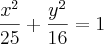 \frac{x^2}{25}+\frac{y^2}{16}=1 \frac{x^2}{25}+\frac{y^2}{16}=1