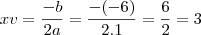 xv=\frac{-b}{2a}=\frac{-(-6)}{2.1}=\frac{6}{2}=3 xv=\frac{-b}{2a}=\frac{-(-6)}{2.1}=\frac{6}{2}=3