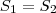 S_1=S_2