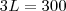 3L=300
