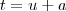 t = u+a
