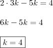 \\ 2 \cdot 3k - 5k = 4 \\\\ 6k - 5k = 4 \\\\ \boxed{k = 4}