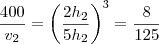 \frac{400}{v_2}=\left(\frac{2h_2}{5h_2}\right)^3=\frac{8}{125} \frac{400}{v_2}=\left(\frac{2h_2}{5h_2}\right)^3=\frac{8}{125}