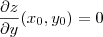 \frac{\partial z}{\partial y}(x_0 , y_0) = 0 \frac{\partial z}{\partial y}(x_0 , y_0) = 0