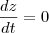 \frac{dz}{dt}=0