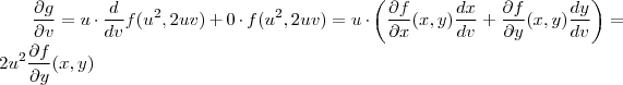 $\dfrac{\partial g}{\partial v}=u\cdot\dfrac{d}{dv}f(u^2,2uv)+0 \cdot f(u^2,2uv)=u\cdot\left(\dfrac{\partial f}{\partial x}(x,y)\dfrac{dx}{dv}+\dfrac{\partial f}{\partial y}(x,y)\dfrac{dy}{dv}\right)=2u^2\dfrac{\partial f}{\partial y}(x,y)$