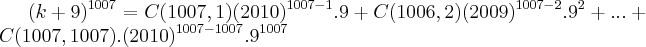 ({k+9})^{1007}=C(1007,1)({2010})^{1007-1}.9+C(1006,2)({2009})^{1007-2}.{9}^{2}+...+C(1007,1007).({2010})^{1007-1007}.{9}^{1007} ({k+9})^{1007}=C(1007,1)({2010})^{1007-1}.9+C(1006,2)({2009})^{1007-2}.{9}^{2}+...+C(1007,1007).({2010})^{1007-1007}.{9}^{1007}