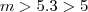 m > 5.3 > 5 m > 5.3 > 5