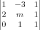 \begin{vmatrix}
   1 & -3 & 1 \\ 
   2 & m & 1 \\ 
   0 & 1 & 1 \\ 
\end{vmatrix}
