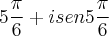 5\frac{\pi}{6}+isen5\frac{\pi}{6}