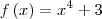 f\left(x \right) = {x}^{4} + 3
