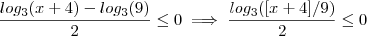 \frac{log_3(x+4) -log_3(9)}{2} \leq 0 \implies \frac{ log_3([x+4]/9) }{2} \leq 0