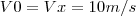 V0=Vx=10m/s