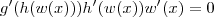 g^\prime(h(w(x)))h^\prime(w(x))w^\prime(x) = 0