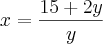 x=\frac{15+2y}{y} x=\frac{15+2y}{y}