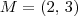 M = (2,\,3) M = (2,\,3)