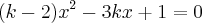 (k-2)x^2-3kx+1=0