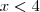 x<4 x<4