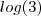 log(3)